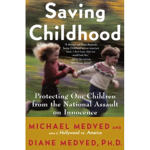 Saving Childhood: Protecting Our Children from the National Assault on Innocence - Paperback
