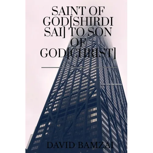 Saint of God[shirdi Sai] to Son of God[christ]: Faith Healing Initiates One Day - Paperback