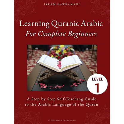 Learning Quranic Arabic for Complete Beginners: A Step by Step Self-Teaching Guide to the Arabic Language of the Quran - Paperback