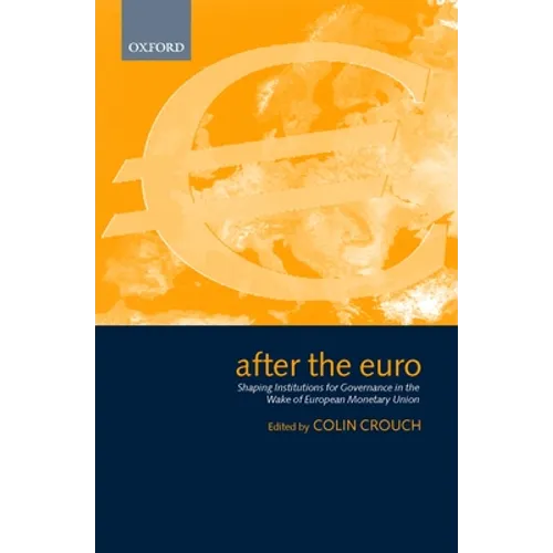 After the Euro: Shaping Institutions for Governance in the Wake of European Monetary Union - Hardcover
