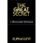 The Great Secret or Occultism Unveiled - Paperback