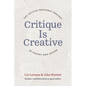 Critique Is Creative: The Critical Response Process(r) in Theory and Action - Paperback