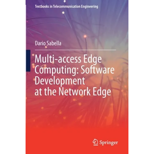 Multi-Access Edge Computing: Software Development at the Network Edge - Paperback