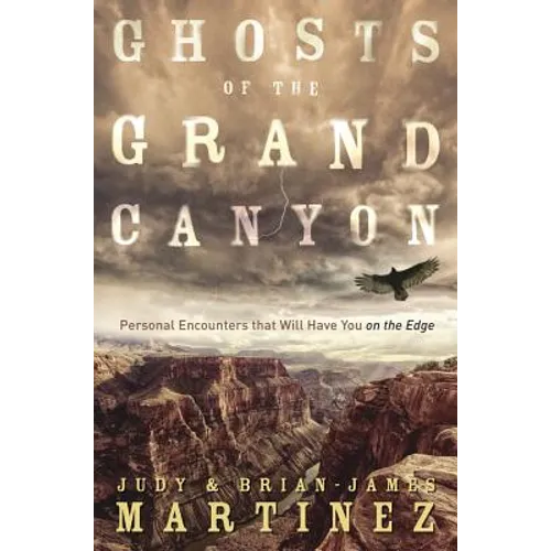 Ghosts of the Grand Canyon: Personal Encounters That Will Have You on the Edge - Paperback