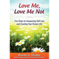 Love Me, Love Me Not: Five Steps to Conquering Self Love and Creating Your Dream Life! - Paperback