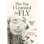 The Day I Learned to Fly: The Unfolding of My Life Purpose - Paperback
