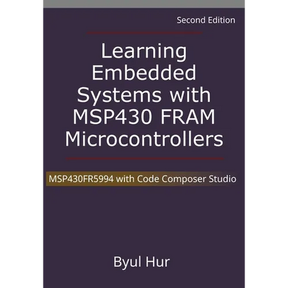 Learning Embedded Systems with MSP430 FRAM Microcontrollers: MSP430FR5994 with Code Composer Studio - Paperback