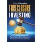 Foreclosure Investing - Step-by-Step Beginners Guide to Profiting from Real Estate Foreclosures: How to Make Money with Foreclosure Short Sales and Fo - Paperback