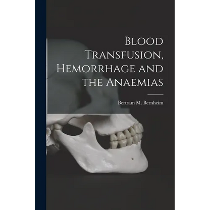 Blood Transfusion, Hemorrhage and the Anaemias - Paperback