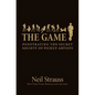 The Game: Penetrating the Secret Society of Pickup Artists - Hardcover