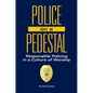 Police on a Pedestal: Responsible Policing in a Culture of Worship - Hardcover
