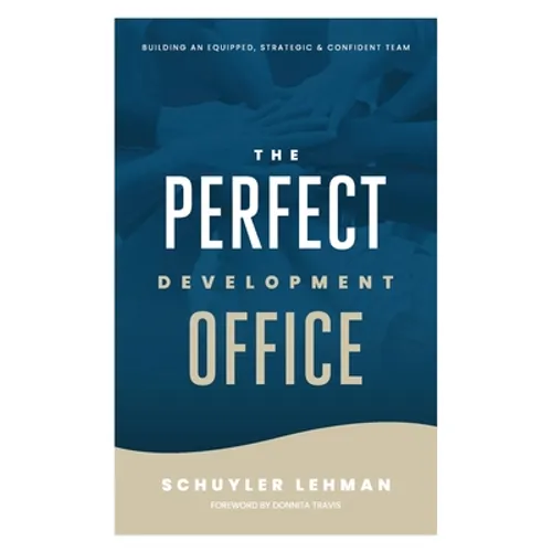 The Perfect Development Office: A Guide to Building a Thriving Development Operation - Paperback