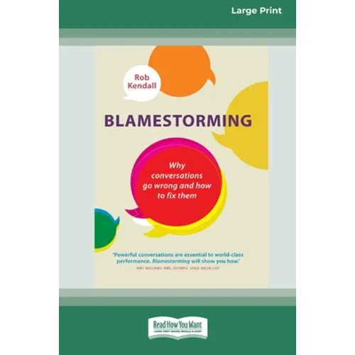 Blamestorming: Why Conversations Go Wrong and How to Fix Them [Standard Large Print 16 Pt Edition] - Paperback