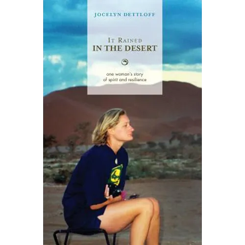 It Rained in the Desert: One Woman's Story of Spirit and Resilience - Paperback