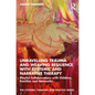 Unravelling Trauma and Weaving Resilience with Systemic and Narrative Therapy: Playful Collaborations with Children, Families and Networks - Paperback