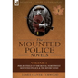 The Mounted Police Novels: Volume 1-Philip Steele of the Royal Northwest Mounted Police & the River's End - Hardcover