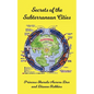 Secrets of the Subterranean Cities - Paperback