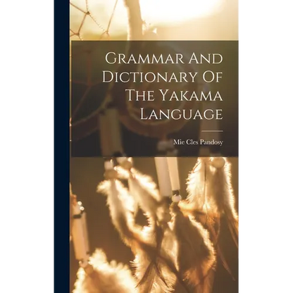 Grammar And Dictionary Of The Yakama Language - Hardcover