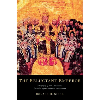 The Reluctant Emperor: A Biography of John Cantacuzene, Byzantine Emperor and Monk, C.1295 1383 - Paperback
