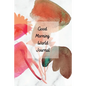 Good Morning World: A Motivational Journal to Start Your Day - Paperback