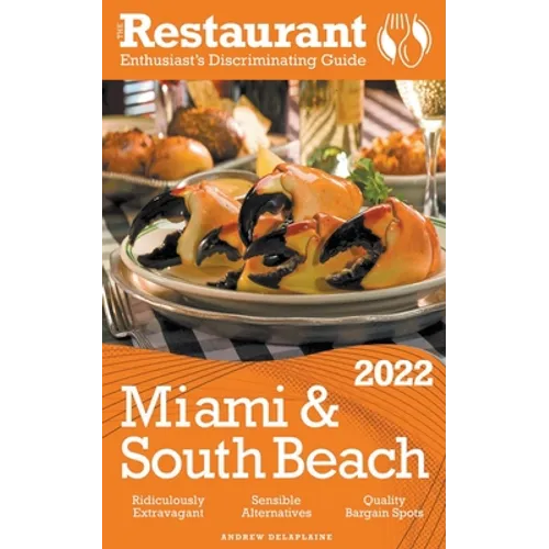 2022 Miami & South Beach - The Restaurant Enthusiast's Discriminating Guide - Paperback