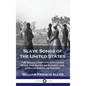 Slave Songs of the United States: 136 Songs Complete with Sheet Music and Notes on Slavery and African-American History - Hardcover