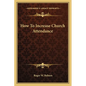How To Increase Church Attendance - Paperback