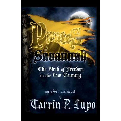Pirates of Savannah: The Birth of Freedom in the Low Country - Paperback
