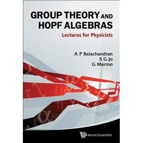 Group Theory and Hopf Algebras: Lectures for Physicists - Hardcover