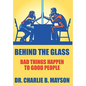 Behind the Glass: Bad Things Happen to Good People - Paperback