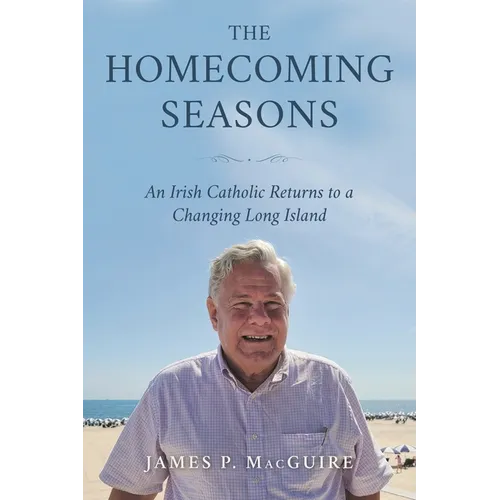 The Homecoming Seasons: An Irish Catholic Returns to a Changing Long Island - Paperback