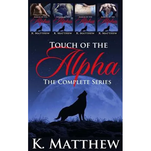 Touch of the Alpha: The Complete Series - Paperback