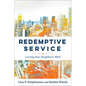 Redemptive Service: Loving Our Neighbors Well - Paperback