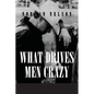 What Drives Men Crazy - Paperback