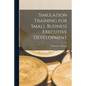 Simulation Training for Small Business Executive Development - Paperback
