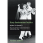 Easy Instructor Series - How to Dance - The Latest and Most Complete Instructions in Ballroom Dance Steps - Paperback