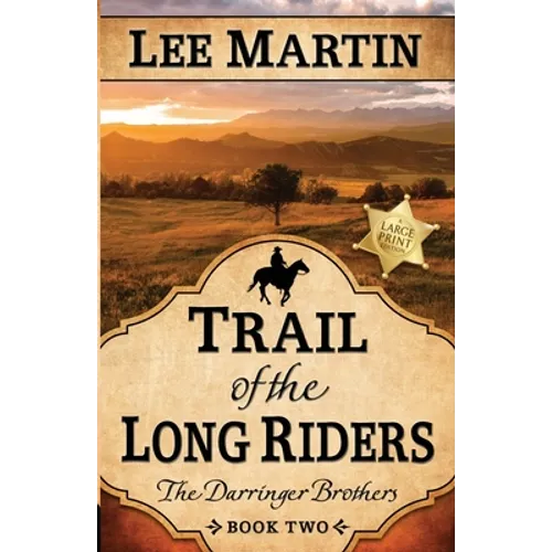 Trail of the Long Riders: The Darringer Brothers Book Two: Large Print Edition - Paperback