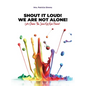 Shout It Loud! We Are Not Alone!: Let's Share The Juice Of Our Flavor! - Hardcover