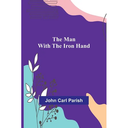 The Man with the Iron Hand - Paperback