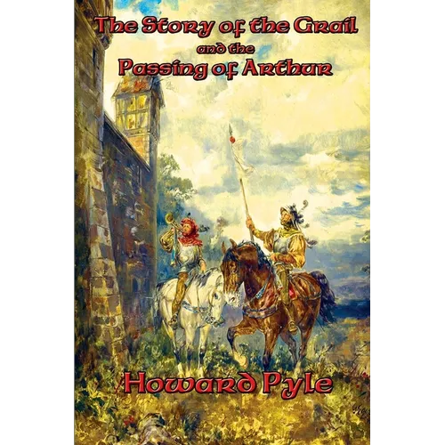 The Story of the Grail and the Passing of Arthur - Paperback