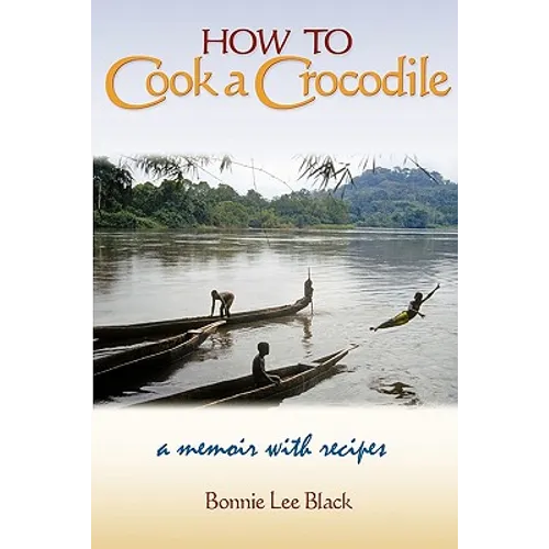 How to Cook a Crocodile: A Memoir with Recipes - Paperback