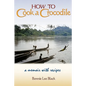 How to Cook a Crocodile: A Memoir with Recipes - Paperback