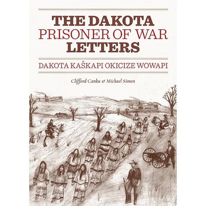 Dakota Prisoner of War Letters: Dakota Kaskapi Okicize Wowapi - Paperback