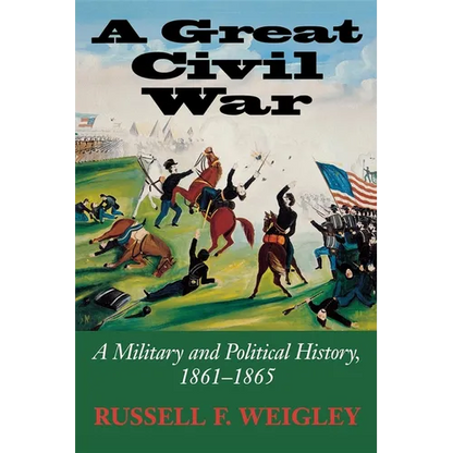 A Great Civil War: A Military and Political History, 1861-1865 - Paperback