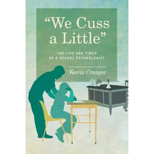 We Cuss a Little: The Life and Times of a School Psychologist - Paperback