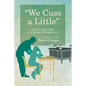 We Cuss a Little: The Life and Times of a School Psychologist - Paperback