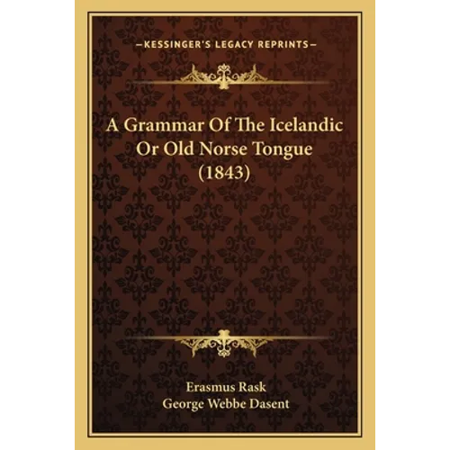 A Grammar of the Icelandic or Old Norse Tongue (1843) - Paperback