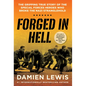 Forged in Hell: The Gripping True Story of the Special Forces Heroes Who Broke the Nazi Stranglehold - Hardcover