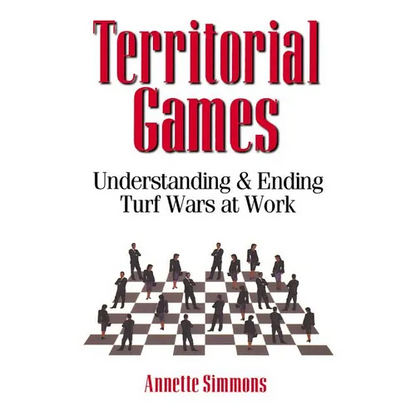 The Territorial Games: Understanding and Ending Turf Wars at Work - Paperback