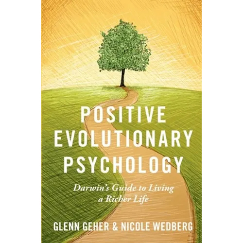 Positive Evolutionary Psychology: Darwin's Guide to Living a Richer Life - Paperback